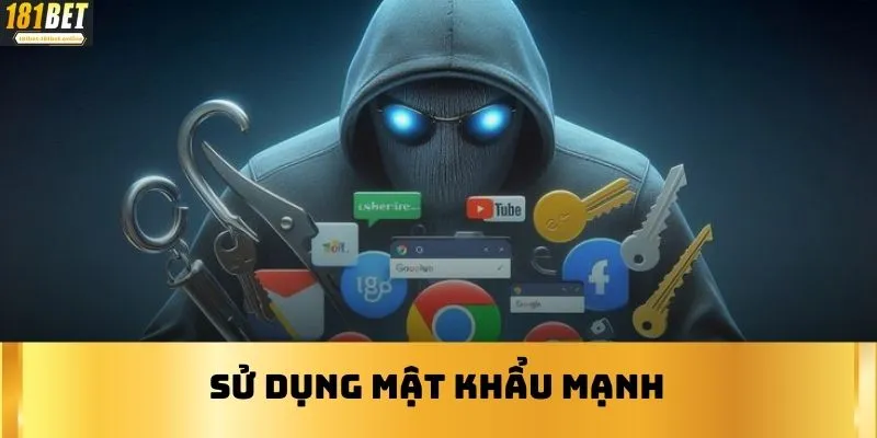 Sử dụng mật khẩu mạnh 